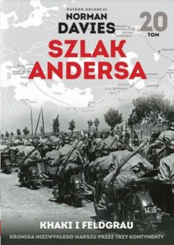 Okadka ksiki - Szlak Andersa (#20). Khaki i Feldgrau. Kronika niezwykego marszu przez trzy kontynenty