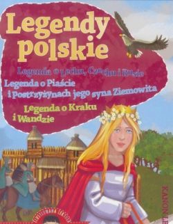 Okadka ksiki - Legendy polskie - O Lechu, Czechu i Rusie...