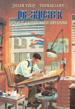 Okadka ksiki - Joe Shuster. Opowie o narodzinach Supermana