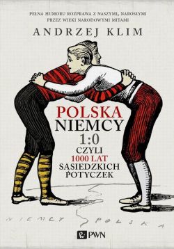 Okadka ksiki - Polska Niemcy 1:0 czyli 1000 lat ssiedzkich potyczek