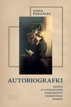 Okadka ksiki - Autobiografki. Szkice o literaturze dokumentu osobistego kobiet