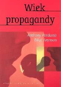 Okadka ksiki - Wiek propagandy: Uywanie i naduywanie perswazji na co dzie