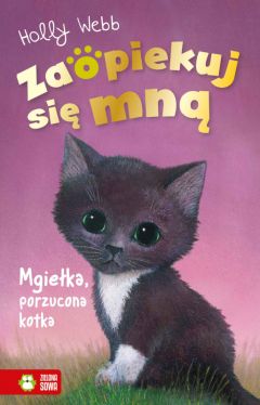 Okadka ksiki - Zaopiekuj si mn. Mgieka, porzucona kotka