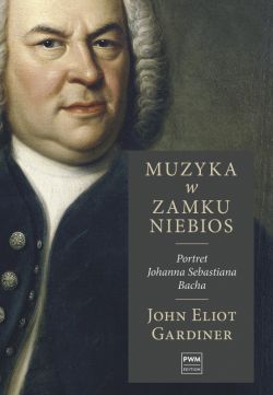 Okładka książki - Muzyka w zamku niebios. Portret Jana Sebastiana Bacha
