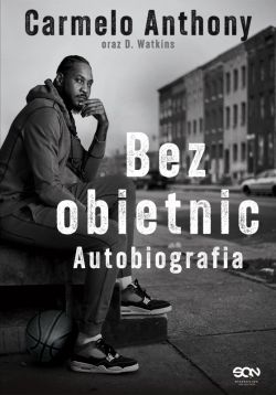 Okadka ksiki - Carmelo Anthony. Bez obietnic. Autobiografia