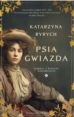 Okadka ksiki - Psia Gwiazda. Kobiety z Rodziny Wierzbickich