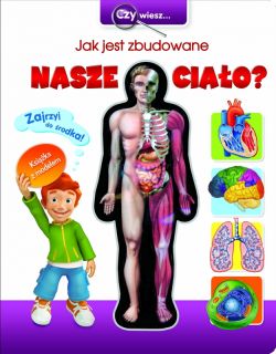 Okadka ksiki - Czy wiesz... Jak jest zbudowane nasze ciao