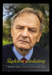 Okadka ksiki - lskiem wiedziōny. Opowie biograficzna. Z Alojzym Lysk rozmawia Krystian Wgrzynek