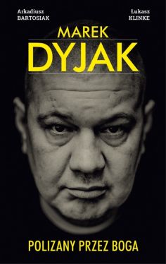 Okadka ksiki - Marek Dyjak. Polizany przez Boga