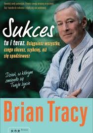 Okadka ksiki - Sukces tu i teraz. Osigniesz wszystko, czego chcesz, szybciej, ni si spodziewasz