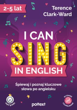 Okadka ksiki - I can sing in English. piewaj i poznaj kluczowe sowa po angielsku