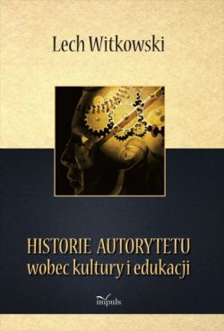 Okadka ksiki - Historie autorytetu wobec kultury i edukacji 
