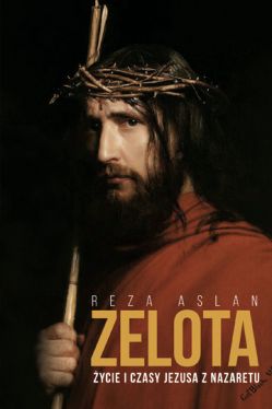 Okadka ksiki - Zelota. ycie i czasy Jezusa z Nazaretu