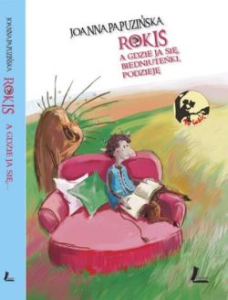 Okadka ksiki - Roki. A gdzie ja si, biedniuteki, podziej