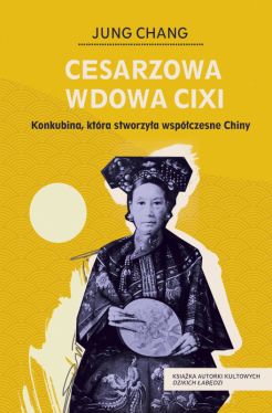 Okadka ksiki - Cesarzowa wdowa Cixi. Konkubina, ktra stworzya wspczesne Chiny 