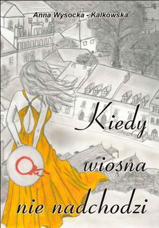 Okadka ksiki - Kiedy wiosna nie nadchodzi