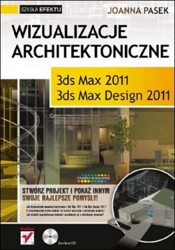 Okadka ksiki - Wizualizacje architektoniczne. 3ds Max 2011 i 3ds Max Design 2011. Szkoa efektu