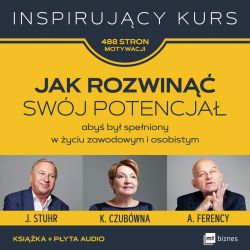 Okadka ksiki - Jak rozwin swj potencja aby by speniony w yciu zawodowym i osobistym