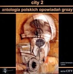 Okładka książki - City 2. Antologia polskich opowiadań grozy