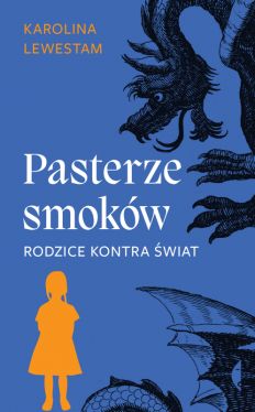 Okadka ksiki - Pasterze smokw. Rodzice kontra wiat