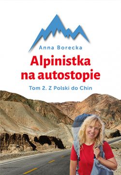 Okadka ksiki - Alpinistka na autostopie. Tom 2 . Z Polski do Chin