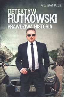 Okadka ksiki - Detektyw Rutkowski. Prawdziwa historia