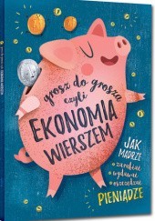 Okadka ksiki - Grosz do grosza, czyli ekonomia wierszem
