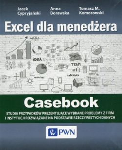 Okadka ksiki - Casebook. Excel w firmie. 12 studiw przypadkw - wybrane problemy z firm i instytucji rozwizane na podstawie rzeczywistych danych