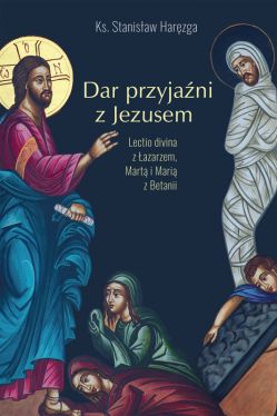Okadka ksiki - Dar przyjani z Jezusem. Lectio divina z azarzem, Mart i Mari z Betanii