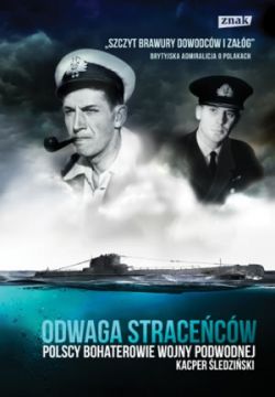 Okadka ksiki - Odwaga stracecw. Polscy bohaterowie wojny podwodnej