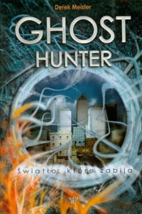 Okadka ksiki - Ghost Hunter, wiato, ktre zabija