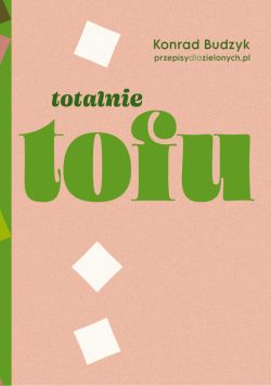 Okadka ksiki - Totalnie tofu
