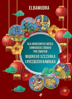 Okadka ksiki - Dla urodzonych wedle chiskiego zodiaku pod znakiem mdrego szczurka i ryczcego bawoka