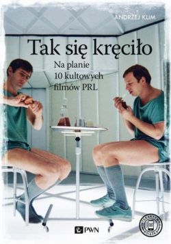 Okadka ksiki - Tak si krcio. Na planie 10 kultowych filmw PRL