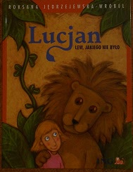 Okładka książki - Lucjan. Lew, jakiego nie było