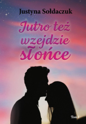 Okadka ksiki - Jutro te wzejdzie soce