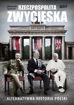 Okadka ksiki - Rzeczpospolita zwyciska. Alternatywna historia Polski