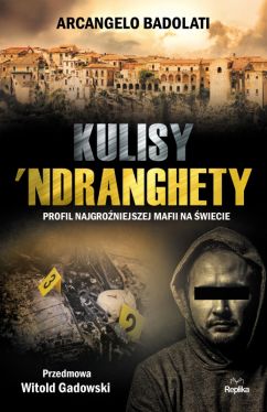 Okadka ksiki - Kulisy Ndranghety. Profil najgroniejszej mafii na wiecie