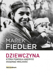 Okadka ksiki - Dziewczyna, ktra pomoga Ameryce osign wielko