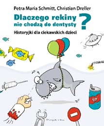 Okadka ksiki - Dlaczego rekiny nie chodz do dentysty? Historyjki dla ciekawskich dzieci