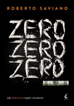 Okładka książki - Zero zero zero. Jak kokaina rządzi światem