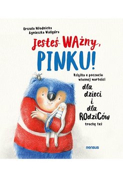 Okadka ksiki - Jeste wany, Pinku! Ksika o poczuciu wasnej wartoci dla dzieci i dla rodzicw troch te 