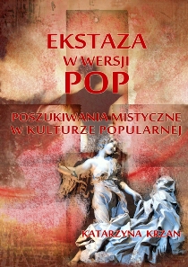 Okadka ksiki - Ekstaza w wersji pop. Poszukiwania mistyczne w kulturze popularnej