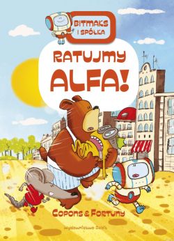 Okadka ksiki - Bitmaks i spka. Ratujmy Alfa