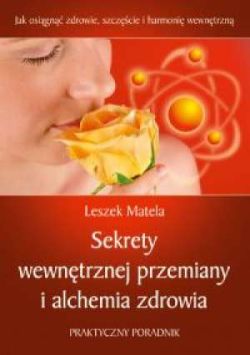 Okadka ksiki - Sekrety wewntrznej przemiany i alchemia zdrowia