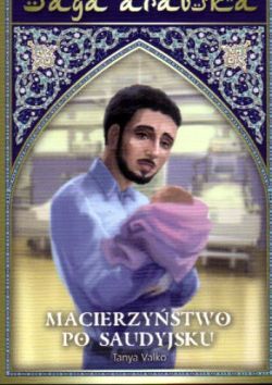 Okadka ksiki - Saga arabska tom 15. Macierzystwo po saudyjsku