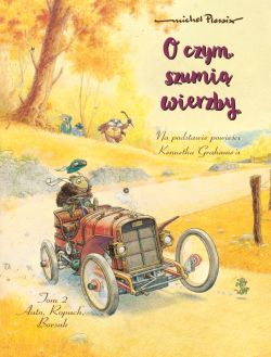 Okadka ksiki - O czym szumi wierzby. Auto, Ropuch, Borsuk. Tom 2