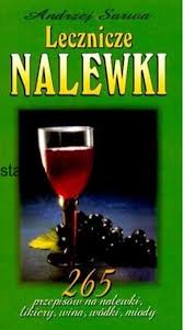 Okadka ksiki - Lecznicze nalewki. 265 przepisw na nalewki, likiery, wina, wdki, miody