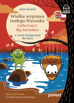 Okadka ksiki - Opowieci lasu (#2). Wielka wyprawa maego Szyszaka Little Conys Big Adventure. w wersji dwujzycznej dla dzieci