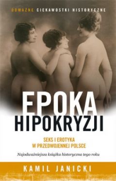 Okadka ksiki - Epoka hipokryzji. Seks i erotyka w przedwojennej Polsce